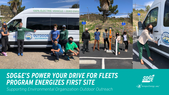 SDG&E’s Power Your Drive for Fleets Program Energizes First Site, Supports Environmental Organization Outdoor Outreach