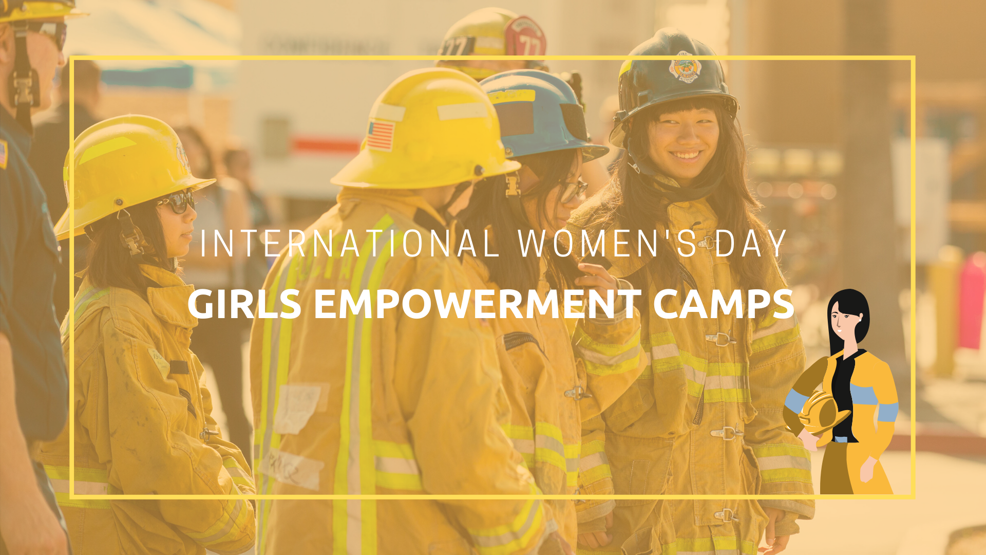 Celebrating International Women’s Day with Girls Empowerment Camps to Inspire the Next Generation of Women to Explore Careers in Fire Service