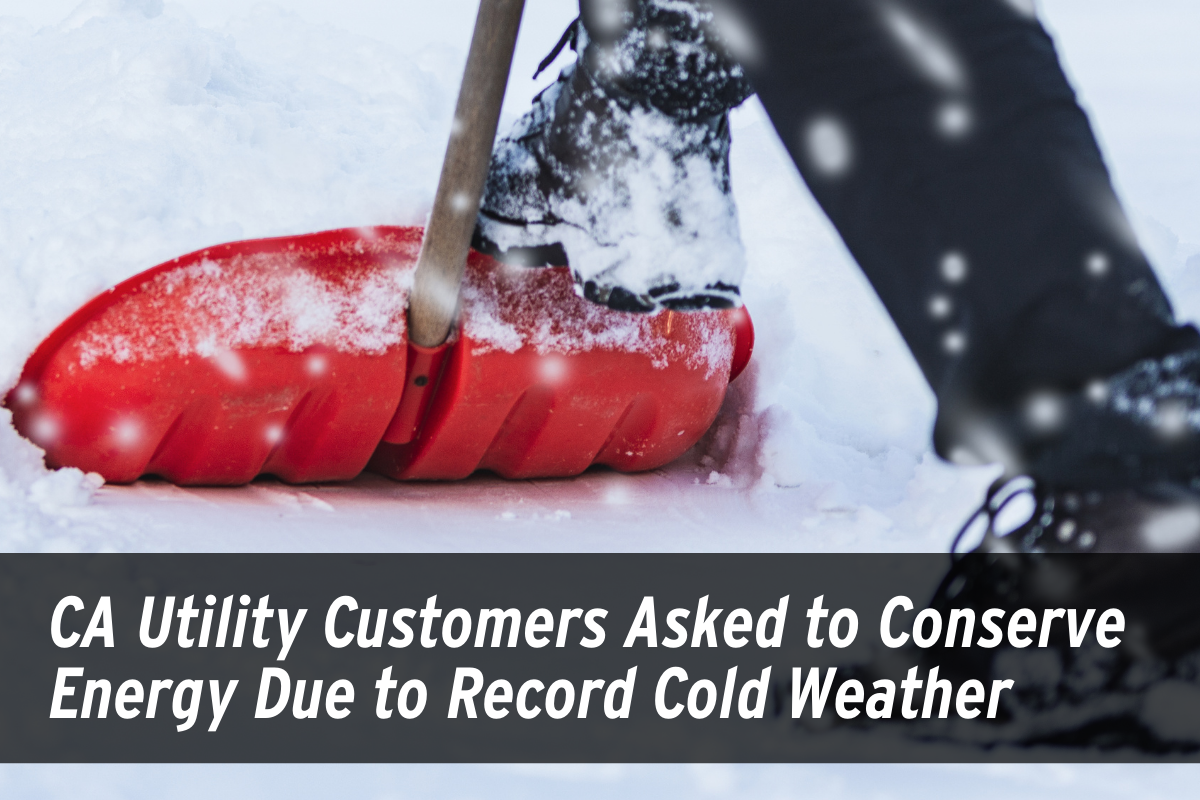 CA Utility Customers Asked to Conserve Energy Due to Record Cold Weather Impacting Natural Gas Supplies