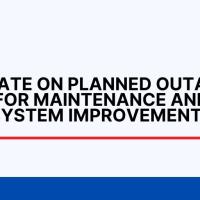 Update on Planned Outages for Maintenance and System Improvements